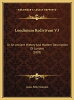 Londinium Redivivum V3: Or An Ancient History And Modern Description Of London 1166626113 Book Cover