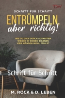 Entrümpeln, aber richtig! Wie Du Dich durch ausmisten wieder in deinen eigenen vier Wänden wohl fühlst.: Schritt für Schritt 1983018260 Book Cover