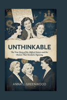 UNTHINKABLE: The True Story of the Mitford Sisters and the Choices That Divided a Dynasty B0FHDN95SS Book Cover