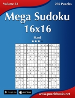 Mega Sudoku 16x16 - Hard - Volume 32 - 276 Puzzles 1502532131 Book Cover