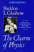 Charm of Physics: Collected Essays of Sheldon Glashow (Modern Masters of Physics) 0883187086 Book Cover