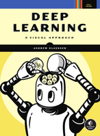 Deep Learning : A Visual Approach 1718500726 Book Cover