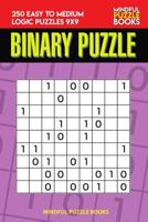 Binary Puzzle: 250 Easy to Medium Logic Puzzles 9x9 1098825705 Book Cover