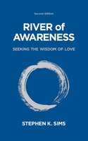 River of Awareness: Seeking the Wisdom of Love 1777394309 Book Cover