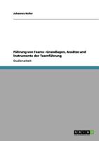 Fhrung von Teams - Grundlagen, Anstze und Instrumente der Teamfhrung 364098496X Book Cover