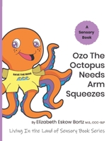 Ozo The Octopus Needs Arm Squeezes: A Sensory Book from Living in the Land of Sensory Book Series B0BGN63FF9 Book Cover