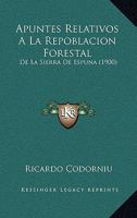 Apuntes Relativos a la Repoblacion Forestal: de La Sierra de Espuna (1900) 116804488X Book Cover