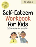 Self-Esteem Workbook for Kids: Understanding Feelings, Self-Compassion and Coping Skills 1739454588 Book Cover