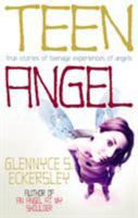 Teen Angel: True Stories of Teenage Experiences of Angels 184413038X Book Cover