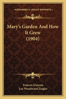 Mary's Garden and How It Grew 0548481474 Book Cover