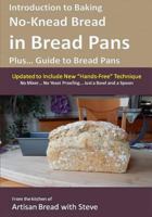 Introduction to Baking No-Knead Bread in Bread Pans (Plus... Guide to Bread Pans): From the kitchen of Artisan Bread with Steve 1500510645 Book Cover