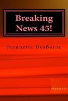 Breaking News 45! 1544768745 Book Cover