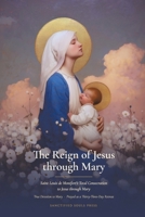 The Reign of Jesus through Mary: Saint Louis de Montfort's Total Consecration to Jesus through Mary, from the Knowledge of the World to the Knowledge ... Retreat (Sanctified Souls Devotionals) B0HDHWZX86 Book Cover