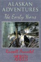 Alaskan Adventures, Volume 1: The Early Years 1571572511 Book Cover