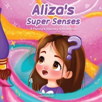 Aliza's Super Senses: A Family's Journey with Autism B0FMYGJ7RY Book Cover