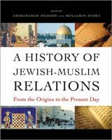 A History of Jewish-Muslim Relations: From the Origins to the Present Day 069115127X Book Cover