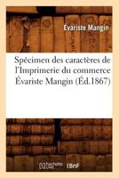 Spa(c)Cimen Des Caracta]res de L'Imprimerie Du Commerce A0/00variste Mangin (A0/00d.1867) 2012626610 Book Cover