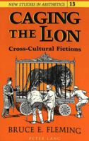 Caging the Lion: Cross-Cultural Fictions (New Studies in Aesthetics) 0820419125 Book Cover