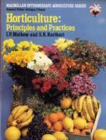 Horticulture: Principals and Practices (Macmillan Intermediate Agriculture Series) 0333453069 Book Cover