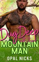 Dug Deep With The Mountain Man: A Steamy Opposites-Attract Mountain Man Romantic Comedy 1968569251 Book Cover