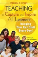 Teaching to Capture and Inspire All Learners: Bringing Your Best Stuff Every Day! 1412958741 Book Cover