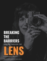 Breaking The Barriers: Stories Through The Lens 1763698599 Book Cover