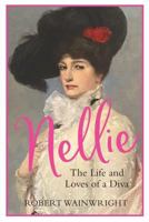 Nellie, the life and loves of Dame Nellie Melba 1760878251 Book Cover