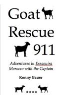 Goat Rescue 911 : Adventures in Essaouira Morocco with the Captain 099063261X Book Cover