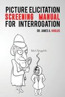 Picture Elicitation Screening Manual for Interrogation 1948654369 Book Cover
