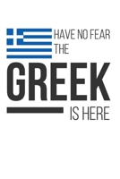 Have No Fear The Greek Is Here: Dot Bullet Notebook/Journal 1660853672 Book Cover