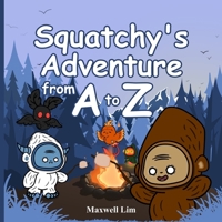 Squatchy's Adventure from A to Z B08XN9G9BD Book Cover