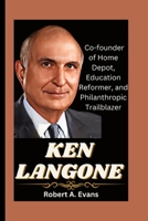 Ken Langone: Co-founder of Home Depot, Education Reformer, and Philanthropic Trailblazer B0CRCWQHDV Book Cover