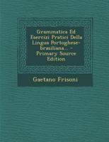 Grammatica Ed Esercizi Pratici Della Lingua Portoghese-brasiliana... 1021205079 Book Cover
