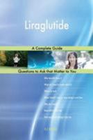 Liraglutide; A Complete Guide 1984364057 Book Cover