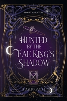 Hunted by the Fae King's Shadow 1733586482 Book Cover