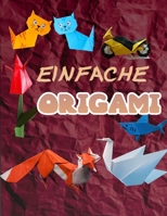EINFACHE ORIGAMI: 50 einfache Origami-Projekte B08VYFJXRF Book Cover