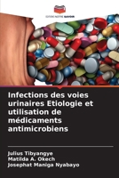 Infections des voies urinaires Etiologie et utilisation de médicaments antimicrobiens (French Edition) 6207694570 Book Cover