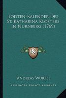 Todten-Kalender Des St. Katharina Klosters In Nurnberg (1769) 1166279553 Book Cover