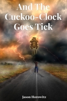 And the Cuckoo-Clock Goes Tick 1916787495 Book Cover