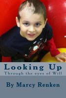 Looking Up: Through the eyes of Will 1499656467 Book Cover