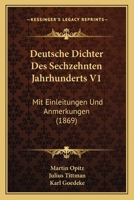 Deutsche Dichter Des Sechzehnten Jahrhunderts V1: Mit Einleitungen Und Anmerkungen (1869) 1166770532 Book Cover