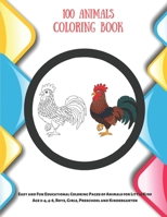 100 Animals Coloring Book - Easy and Fun Educational Coloring Pages of Animals for Little Kids Age 2-4, 4-8, Boys, Girls, Preschool and Kindergarten B08D51CH2H Book Cover