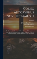 Codex Apocryphus Novi Testamenti: The Uncanonical Gospels and Other Writings, Referring to the First Ages of Christianity; in the Original Languages: ... Thilo, and Others; Volume 2 1021087254 Book Cover