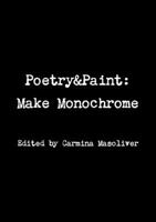 Poetry&Paint: Make Monochrome 1326053329 Book Cover