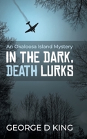 An Okaloosa Island Mystery: In the Dark, Death Lurks B0BR912FT5 Book Cover