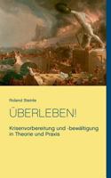 Überleben!: Krisenvorbereitung und -bewältigung  in Theorie und Praxis 3743196832 Book Cover