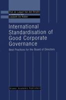 International Standardisation of Good Corporate Governance: - Best Practices for the Board of Directors - 0792384326 Book Cover