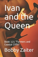 Ivan and the Queen: Book 121 "Farmers and Coastal Cliffs" B088N2DL4N Book Cover