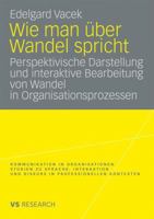 Wie Man Uber Wandel Spricht: Perspektivische Darstellung Und Interaktive Bearbeitung Von Wandel in Organisationsprozessen 3531168436 Book Cover