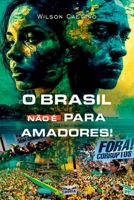 O BRASIL NÃO É PARA AMADORES 6500695623 Book Cover